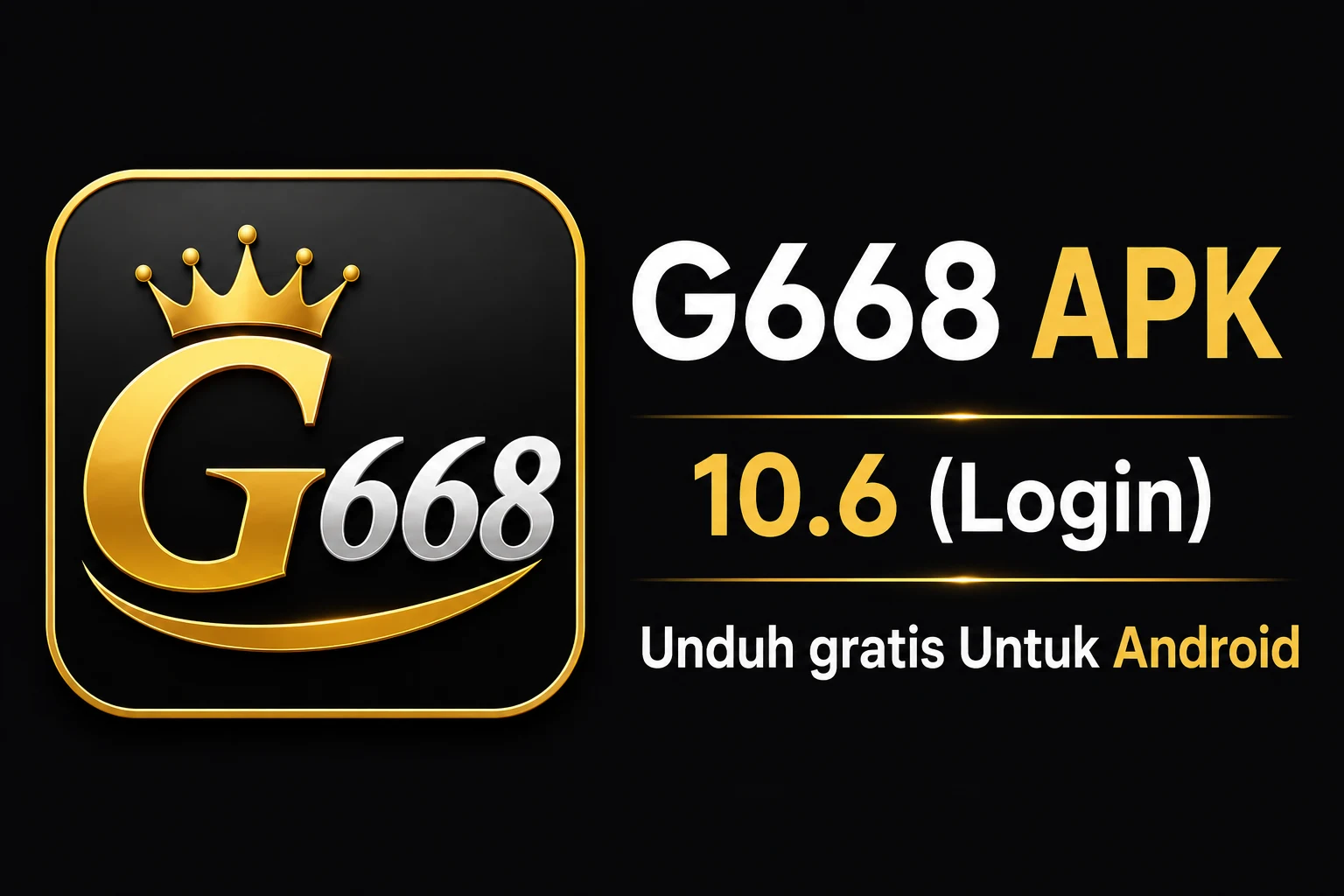 G668 APK 10.6 (Login) Unduh gratis Untuk Android 1 G668