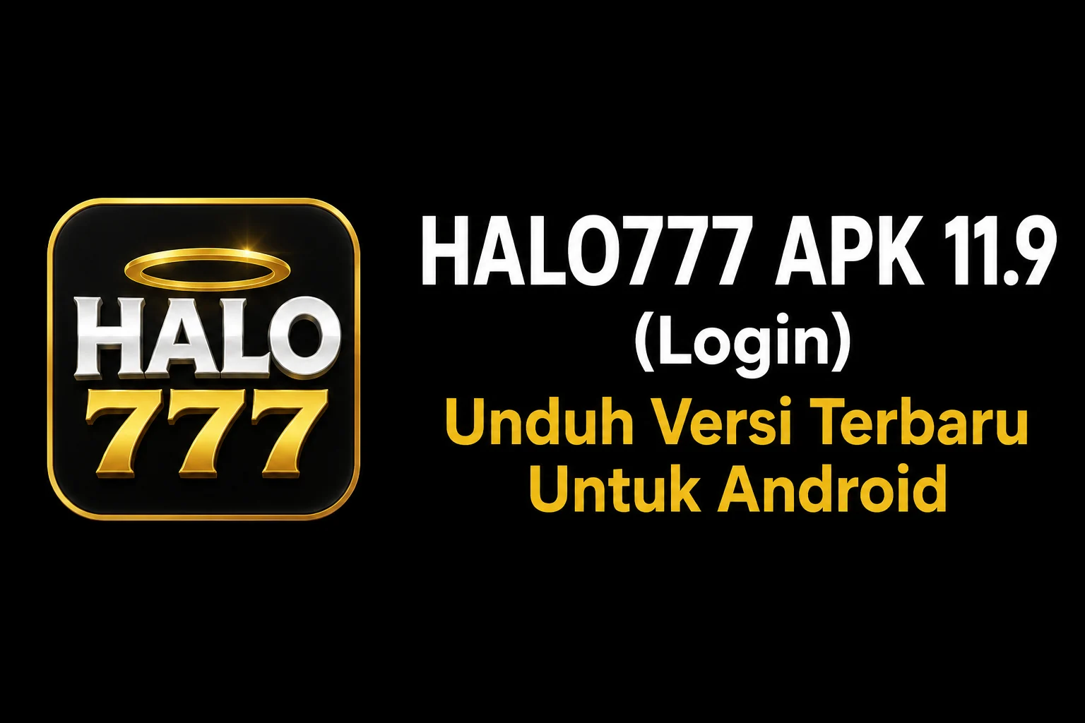HALO777 APK 11.9 (Login) Unduh Versi Terbaru Untuk Android 1 HALO777